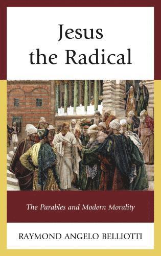 Raymond Angelo Belliotti - Jesus the Radical, Häftad