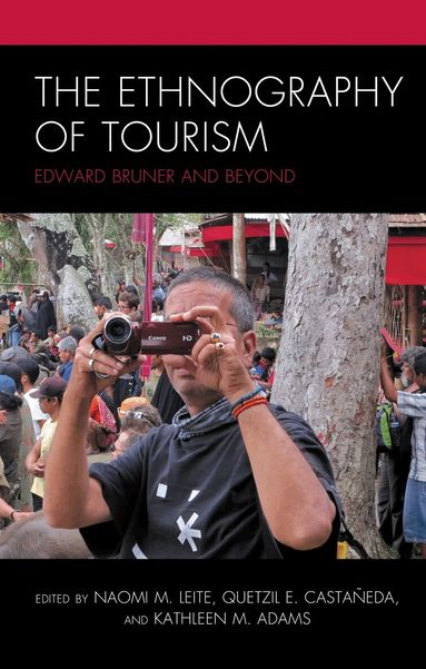Naomi M. Leite, Quetzil E. Castañeda, Kathleen M. Adams - Ethnography of Tourism, Inbunden