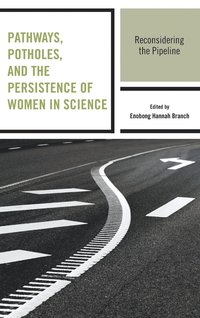 bokomslag Pathways, Potholes, and the Persistence of Women in Science