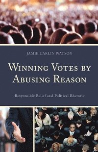 bokomslag Winning Votes by Abusing Reason