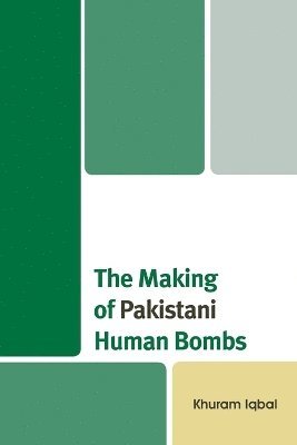 Khuram  Iqbal, Khuram Iqbal, Khuram Iqbal - Making of Pakistani Human Bombs, Häftad