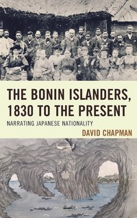 bokomslag The Bonin Islanders, 1830 to the Present