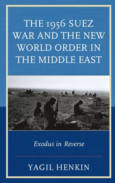 bokomslag 1956 Suez War and the New World Order in the Middle East