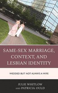 bokomslag Same-Sex Marriage, Context, and Lesbian Identity
