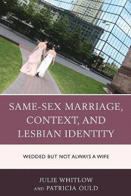 Same-Sex Marriage, Context, and Lesbian Identity 1