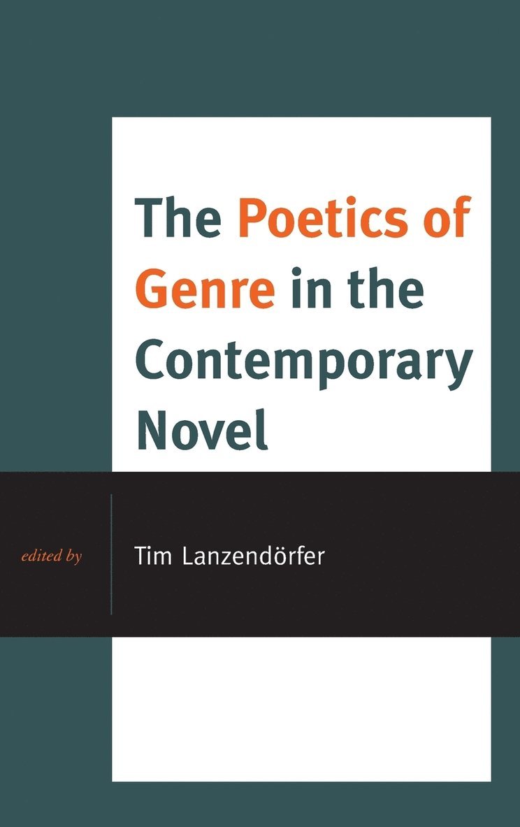 Tim Lanzendörfer - Poetics of Genre in the Contemporary Novel, Inbunden