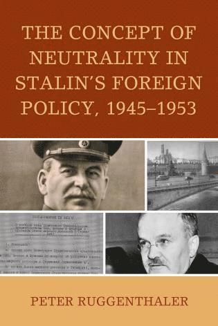 Peter Ruggenthaler - Concept of Neutrality in Stalin's Foreign Policy, 1945–1953, Häftad