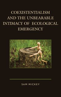 bokomslag Coexistentialism and the Unbearable Intimacy of Ecological Emergency