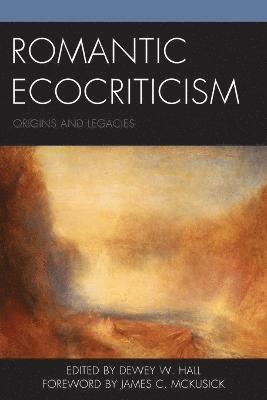Dewey W. Hall - Romantic Ecocriticism, Häftad