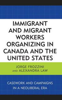 bokomslag Immigrant and Migrant Workers Organizing in Canada and the United States