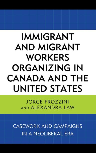 bokomslag Immigrant and Migrant Workers Organizing in Canada and the United States