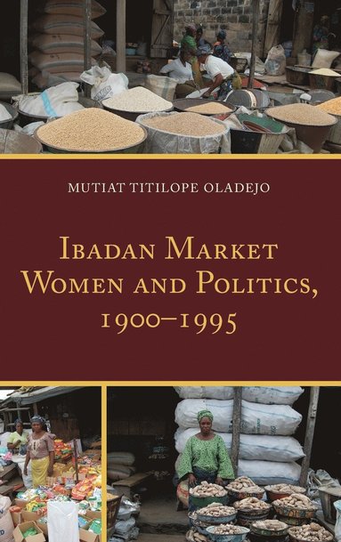 bokomslag Ibadan Market Women and Politics, 19001995