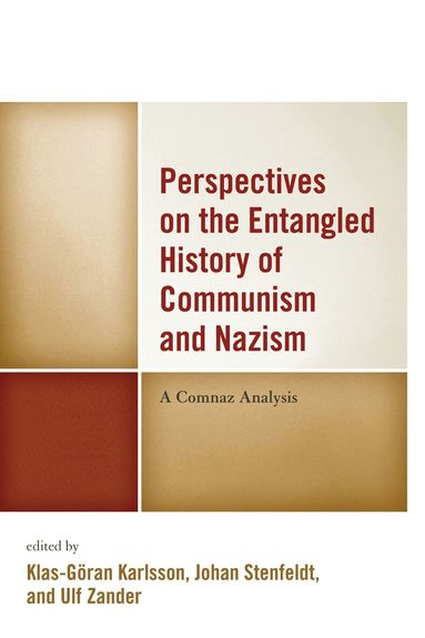 Klas-Göran Karlsson, Johan Stenfeldt, Ulf Zander - Perspectives on the Entangled History of Communism and Nazism, Inbunden