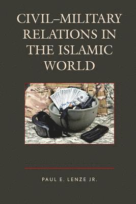 CivilMilitary Relations in the Islamic World 1