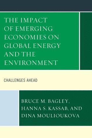 Bruce M. Bagley, Hanna Samir Kassab, Dina Moulioukova - Impact of Emerging Economies on Global Energy and the Environment, Inbunden