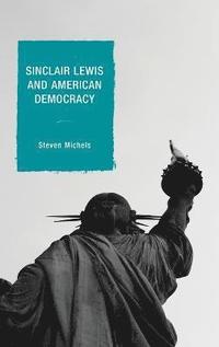 bokomslag Sinclair Lewis and American Democracy