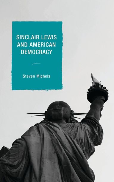 Steven Michels, Lee Trepanier - Sinclair Lewis and American Democracy, Häftad