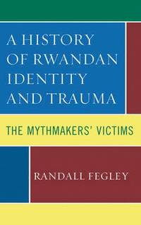 bokomslag A History of Rwandan Identity and Trauma