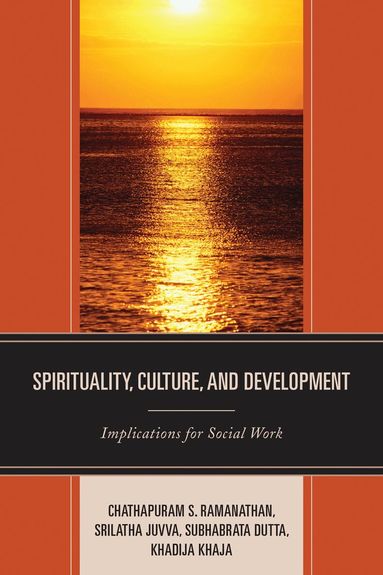 Chathapuram S. Ramanathan, Srilatha Juvva, Subhabrata Dutta, Khadija Khaja - Spirituality, Culture, and Development, Häftad