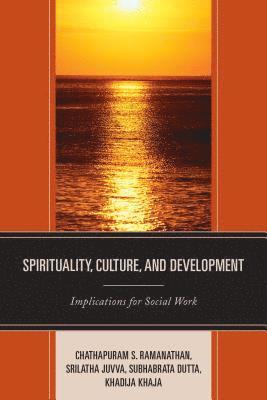 Chathapuram S. Ramanathan, Srilatha Juvva, Subhabrata Dutta, Khadija Khaja - Spirituality, Culture, and Development, Häftad