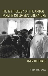 bokomslag The Mythology of the Animal Farm in Children's Literature