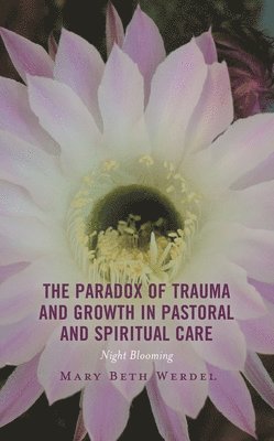 bokomslag Paradox of Trauma and Growth in Pastoral and Spiritual Care