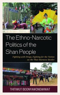 bokomslag The Ethno-Narcotic Politics of the Shan People
