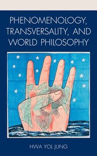bokomslag Phenomenology, Transversality, and World Philosophy