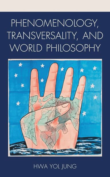 Hwa Yol Jung - Phenomenology, Transversality, and World Philosophy, Inbunden