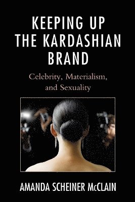Amanda Scheiner McClain - Keeping Up the Kardashian Brand, Häftad