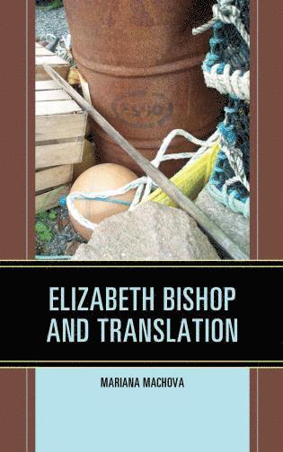 bokomslag Elizabeth Bishop and Translation