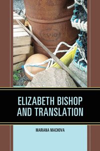 bokomslag Elizabeth Bishop and Translation