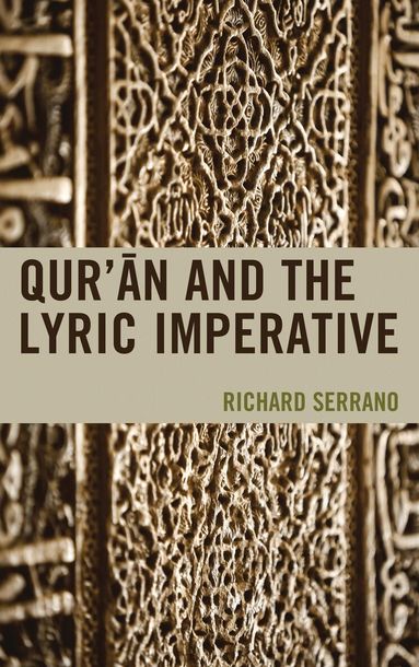 Richard Serrano - Qur'an and the Lyric Imperative, Inbunden