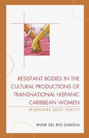 bokomslag Resistant Bodies in the Cultural Productions of Transnational Hispanic Caribbean Women