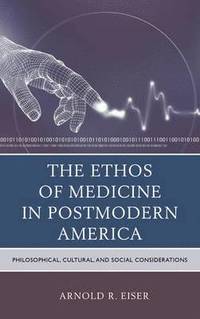 bokomslag The Ethos of Medicine in Postmodern America