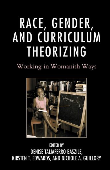 Denise Taliaferro Baszile, Kirsten T. Edwards, Nichole A. Guillory - Race, Gender, and Curriculum Theorizing, Inbunden