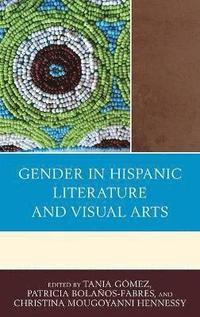 bokomslag Gender in Hispanic Literature and Visual Arts