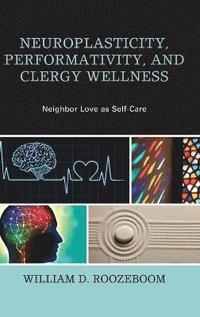 bokomslag Neuroplasticity, Performativity, and Clergy Wellness