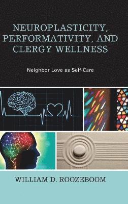 Neuroplasticity, Performativity, and Clergy Wellness 1