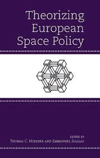 bokomslag Theorizing European Space Policy