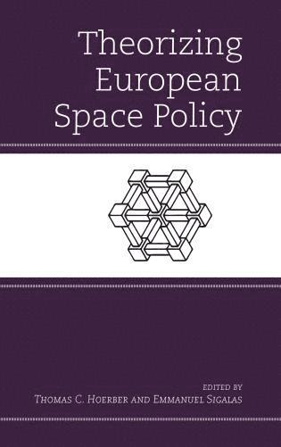 Thomas C. Hoerber, Emmanuel Sigalas - Theorizing European Space Policy, Inbunden