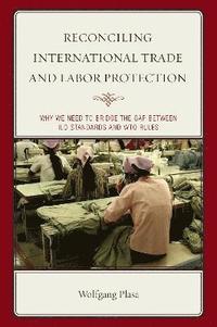 bokomslag Reconciling International Trade and Labor Protection