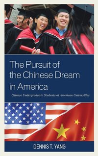 bokomslag The Pursuit of the Chinese Dream in America