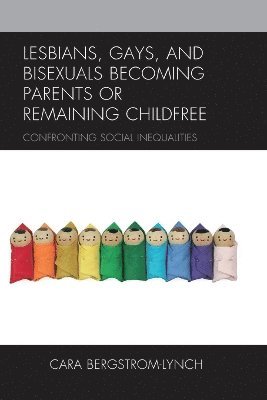 Lesbians, Gays, and Bisexuals Becoming Parents or Remaining Childfree 1