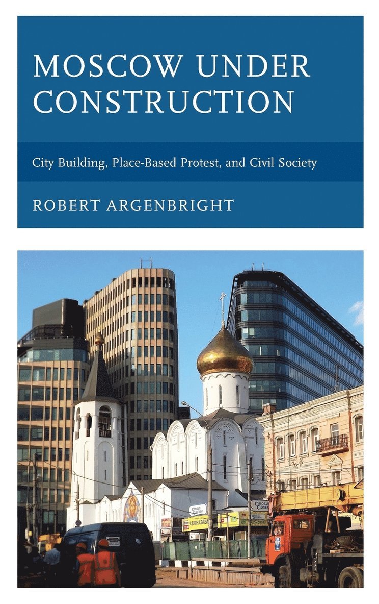 Robert Argenbright - Moscow under Construction, Inbunden