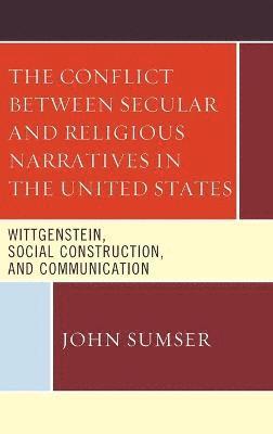 John Sumser - Conflict Between Secular and Religious Narratives in the United States, Inbunden
