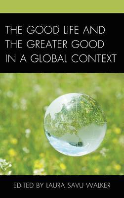 The Good Life and the Greater Good in a Global Context 1