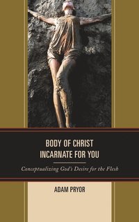 bokomslag Body of Christ Incarnate for You