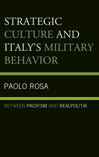bokomslag Strategic Culture and Italy's Military Behavior