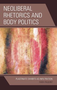 bokomslag Neoliberal Rhetorics and Body Politics